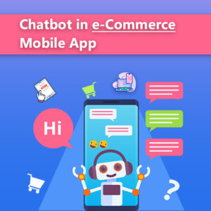 Why you need Chatbots in your E-Commerce Web & Mobile Application?