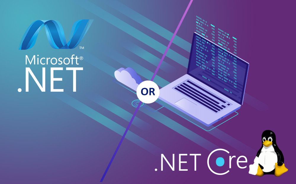 .NET FRAMEWORK OR .NET CORE: Which one to Choose?