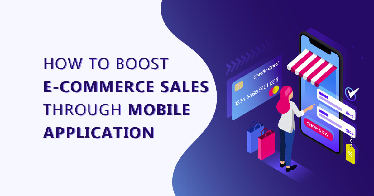 How to Boost E-Commerce Sales through Mobile Application