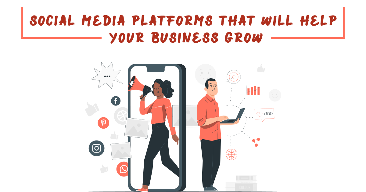 SOCIAL MEDIA PLATFORMS THAT WILL HELP YOUR BUSINESS GROW: